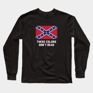 These Colors Don't Read Long Sleeve T-Shirt